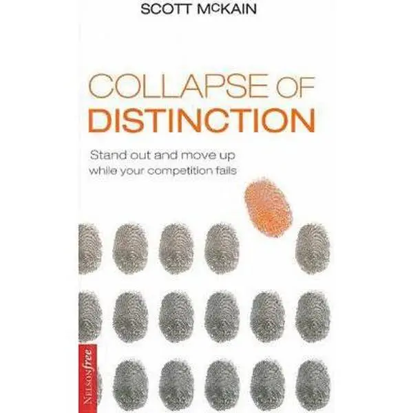 USED-The Collapse of Distinction: Stand Out and Move Up While Your Competition Fails by Scott McKain (Hardcover)