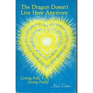 USED-The Dragon Doesn't Live Here Anymore | Loving fully, Living Freely | by Alan Cohen (Paperback)