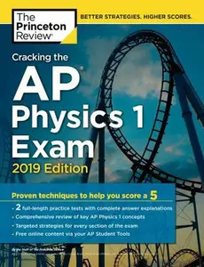 USED-Cracking the AP Physics 1 Exam, 2019 Edition: Practice Tests & Proven Techniques to Help You Score a 5 by The Princeton Review (Paperback)