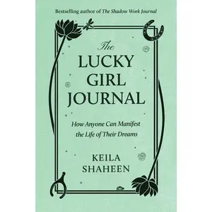 USED-The Lucky Girl Journal: How Anyone Can Manifest the Life of Their Dreams by Shaheen, Keila (Paperback)