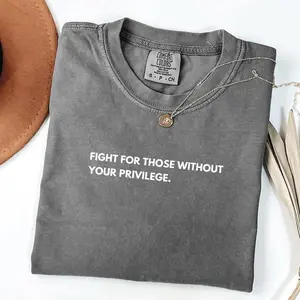 Comfort Colors® Fight For Those Without Your Privilege Shirt, Racial Equality Shirt, Activist Shirt, Anti Racism Shirt