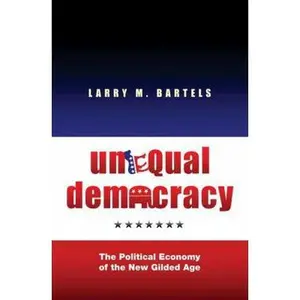 USED-Unequal Democracy: The Political Economy of the New Gilded Age by Larry M. Bartels (Hardcover)
