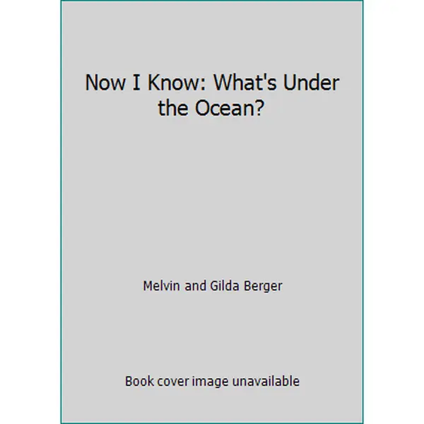 USED-Now I Know: What's Under the Ocean? by Melvin and Gilda Berger (Paperback)