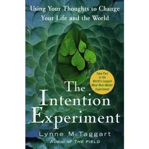 USED-The Intention Experiment: Using Your Thoughts to Change Your Life and the World by McTaggart, Lynne (January 9, 2007) Hardcover by unknown author (Unknown)