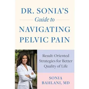 USED-Dr. Sonia's Guide to Navigating Pelvic Pain: Result-Oriented Strategies for Better Quality of Life by Bahlani, Sonia (Paperback)