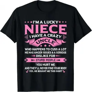 100% Cotton I'm A Lucky Niece I Have a Crazy Uncle Funny Uncle Say Niece T-Shirt