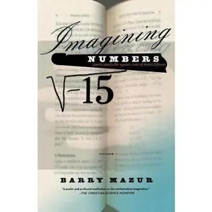 USED-Imagining Numbers: (Particularly the Square Root of Minus Fifteen) by Mazur, Barry (Paperback)