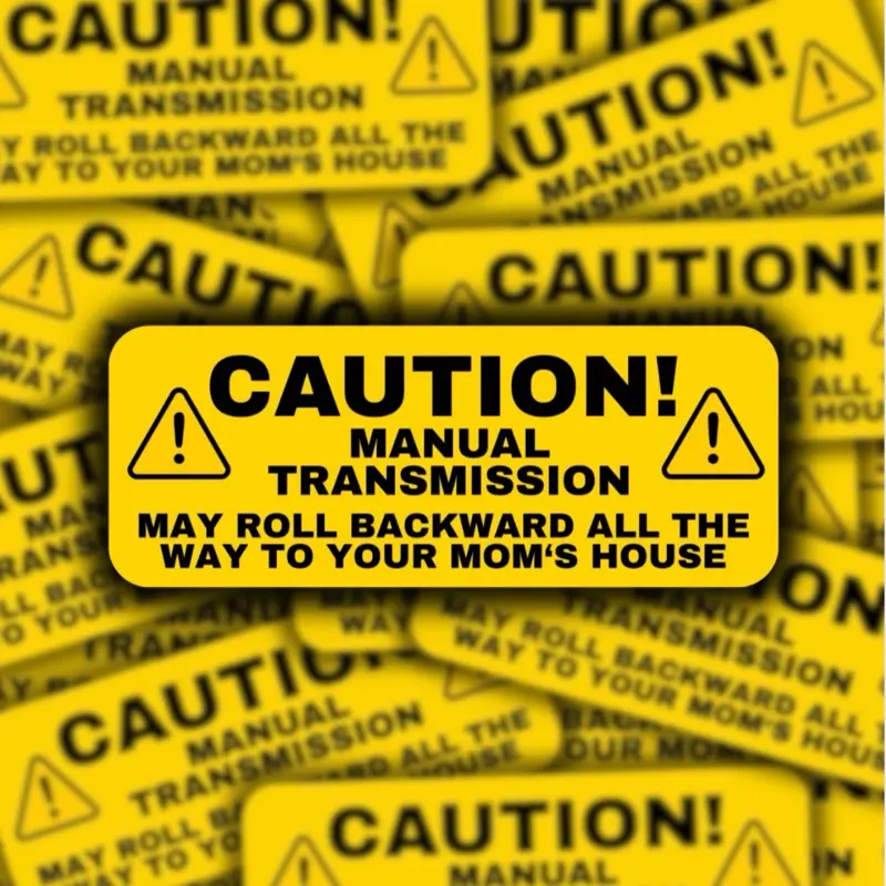 CAUTION! Funny Manual Transmission Sticker 6 Inches - May Roll Backward to Your Mom's House