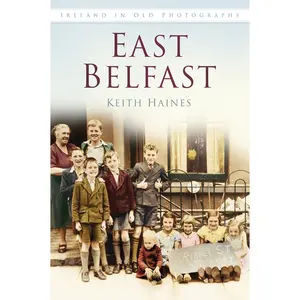 USED-East Belfast Iop: Ireland in Old Photographs by Haines, Keith (Paperback)