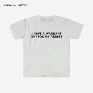 Funny Y2K TShirt - I Have a Warrant Out for My Arrest 2000's Celebrity Inspired Tee - Gift Shirt Weekend Cotton Tee