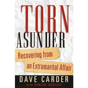 USED-Torn Asunder: Recovering from an Extramarital Affair by Carder, Dave (Paperback)