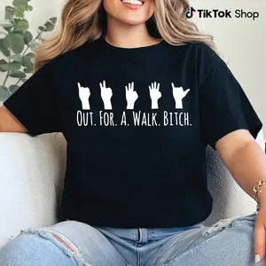Out For A Walk Biiitch Shirt, Funny ASL Hand Sign Graphic Tee, Sarcastic Humor Unisex T Shirt, Trendy Streetwear Gift For Friends