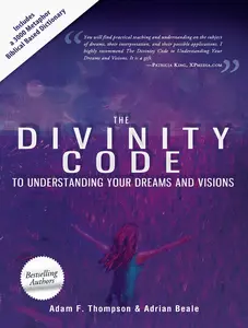 The Divinity Code to Understanding Your Dreams and Visions -- Adam Thompson - Paperback
