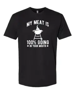 My Meat Is 100% Going In Your Mouth - Funny BBQ Themed Unisex Black Short Sleeve T-Shirt