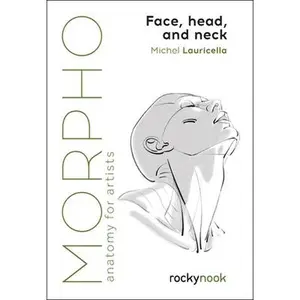 Morpho: Face, Head, and Neck: Anatomy for Artists -- Michel Lauricella, Paperback