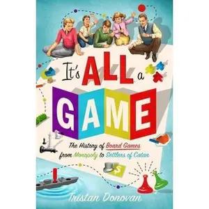 USED-It's All a Game: The History of Board Games from Monopoly to Settlers of Catan by Donovan, Tristan (Hardcover)