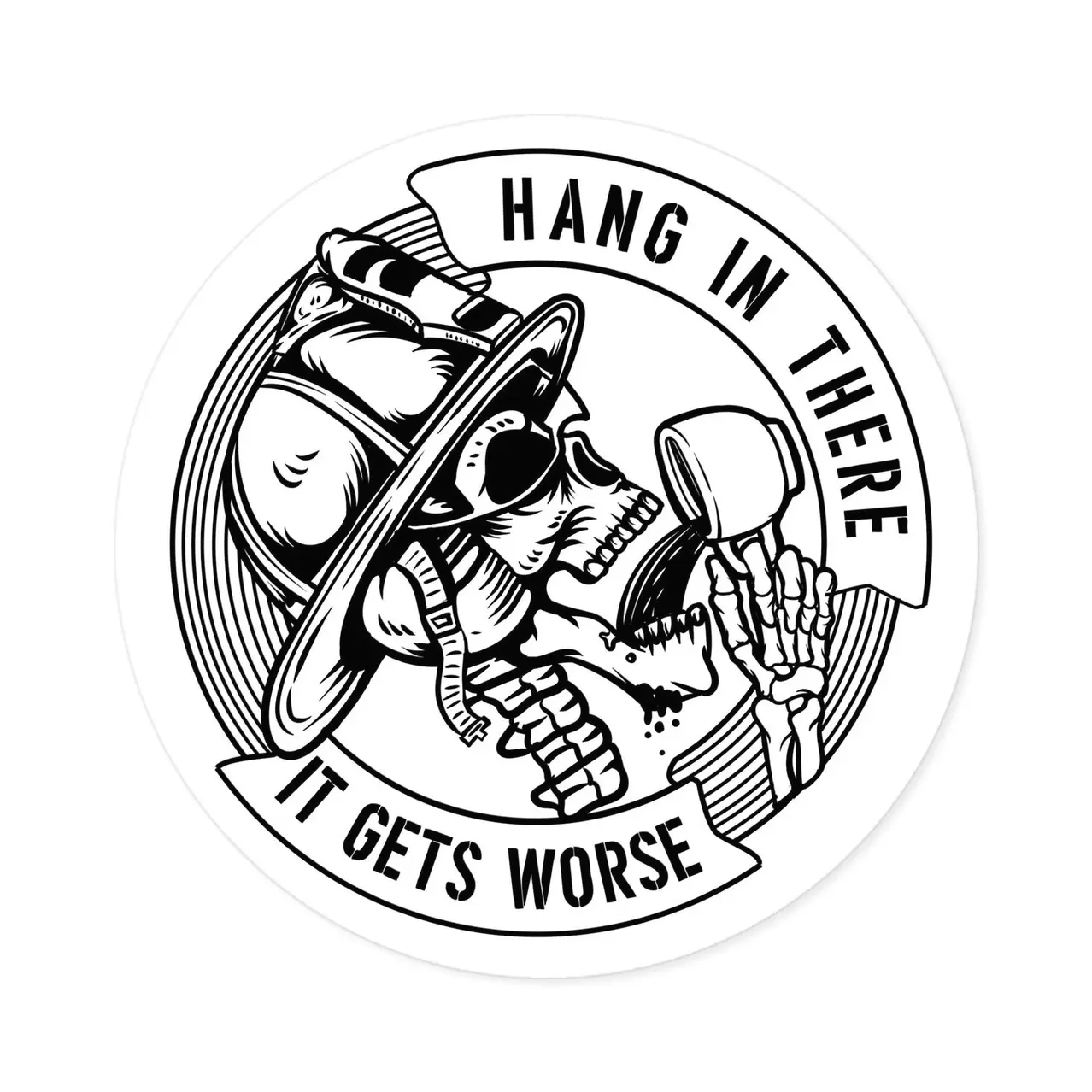 Hang In There It Gets Worse Sticker – Firefighter Humor White Vinyl Decal – Durable Sticker for Helmet, Gear, or Toolbox 4KL