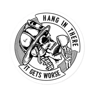 Hang In There It Gets Worse Sticker – Firefighter Humor White Vinyl Decal – Durable Sticker for Helmet, Gear, or Toolbox 4KL