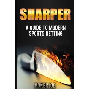 USED-Sharper: A Guide to Modern Sports Betting by Pokerjoe, True (Paperback)