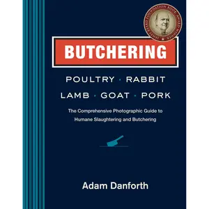 Butchering Poultry, Rabbit, Lamb, Goat, and Pork by Adam Danforth [Paperback Book]