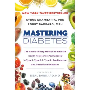 USED Book - Mastering Diabetes: The Revolutionary Method to Reverse Insulin Resistance Permanently in Type 1, Type 1.5, Type 2, Prediabetes, and Gestational Diabe by Khambatta, Cyrus (Hardcover) - english