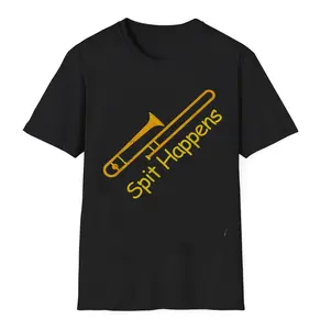 Funny Trombone Spit Happens Trombone Player Instrument Unisex T-Shirt Gift for Men and Women