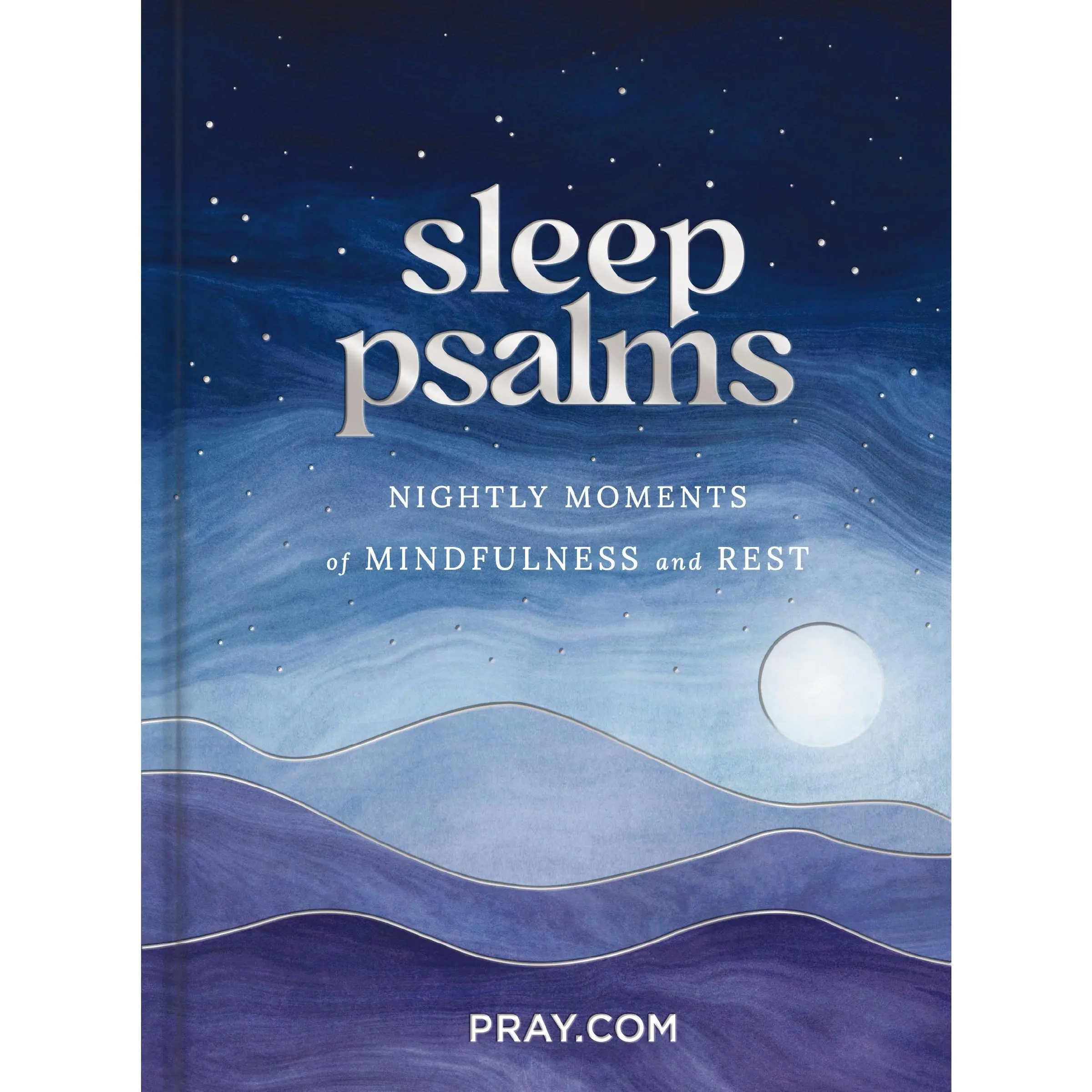 Sleep Psalms: Nightly Moments of Mindfulness and Rest - Prayer Devotional by Pray.com [Hardback Book]