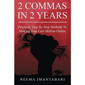USED Book - 2 Commas In 2 Years: Practical, Step By Step Methods To Making Your First Million Online by Neema Imantabari (Paperback) - english