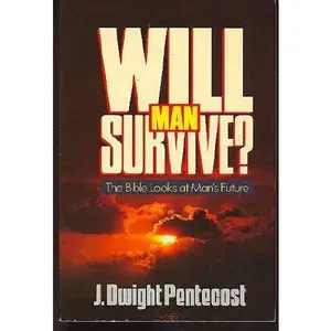 USED Book - Will Man Survive?: The Bible Looks at Man's Future by J. Dwight. Pentecost (Paperback) - english