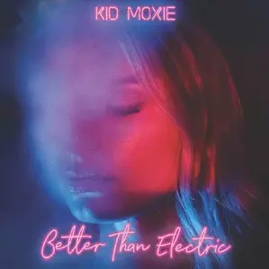 Kid Moxie Better Than Electric Limited Edition Vinyl Album
