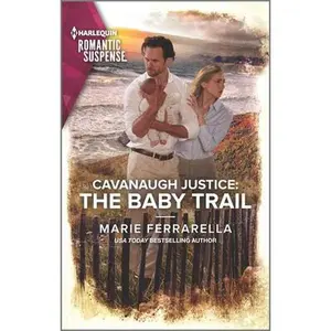 USED-Cavanaugh Justice: The Baby Trail by Ferrarella, Marie (Mass Market Paperback)