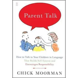 USED-Parent Talk: How to Talk to Your Children in Language That Builds Self-Esteem and Encourages Responsibility by Moorman, Chick (Paperback)