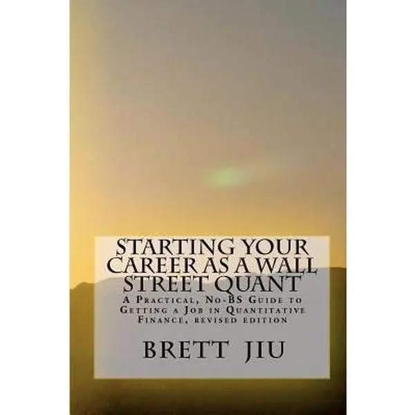 USED Book - Starting Your Career as a Wall Street Quant: A Practical, No-BS Guide to Getting a Job in Quantitative Finance by Brett Jiu Ph.D. (Paperback) - english