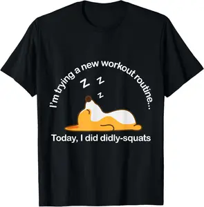 100% Cotton Funny Corgi Workout Routine Today I Did Diddly Squats Lazy T-Shirt