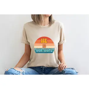 Shirts, christian Shirts, He is our hope shirt, positive affirmation shirts, christian gifts