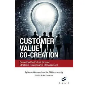 USED-Customer Value Co-Creation: Powering the Future Through Strategic Relationship Management by Quancard, Bernard (Hardcover)