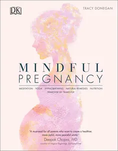 USED-Mindful Pregnancy: Meditation, Yoga, Hypnobirthing, Natural Remedies and Nutrition by Donegan, Tracy (Hardcover)