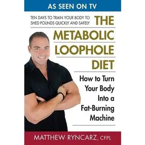 USED-The Metabolic Loophole Diet: How to Turn Your Body Into a Fat-Burning Machine by A. Ryncarz, Matthew (Paperback)