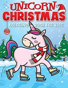 Unicorn Christmas Coloring Book for Kids: The Best Christmas Stocking Stuffers Gift Idea for Girls Ages 4-8 Year Olds - Girl Gifts - Cute Unicorns Coloring Pages  Paperback – September 26, 2019