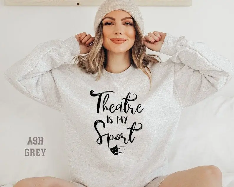 [Sale off up to 50%] Theater Is My Sport Sweatshirt,Theatre Sweatshirt,Theatre gift,actor shirt,musical theater, actress shirt,broadway sweatshirt