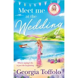 USED-Meet me at the Wedding: From the bestselling author comes the heartwarming new summer romance of 2022: Book 4 (Meet me in) by Georgia Toffolo (Paperback)