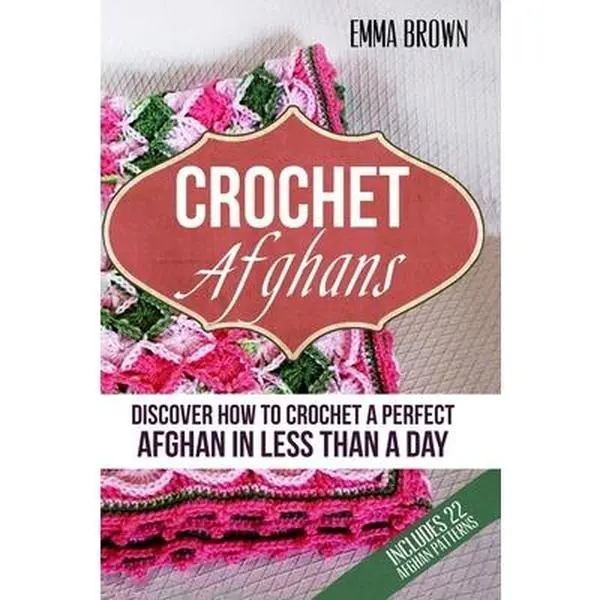 USED-Crochet Afghans: Discover How to Crochet a Perfect Afghan in Less Than a Day by Brown, Emma (Paperback)