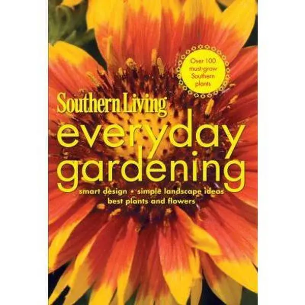 USED Southern Living Everyday Gardening Book - Smart Design, Simple Landscape Ideas, Best Plants & Flowers by Editors of Southern Living Magazine (Paperback)
