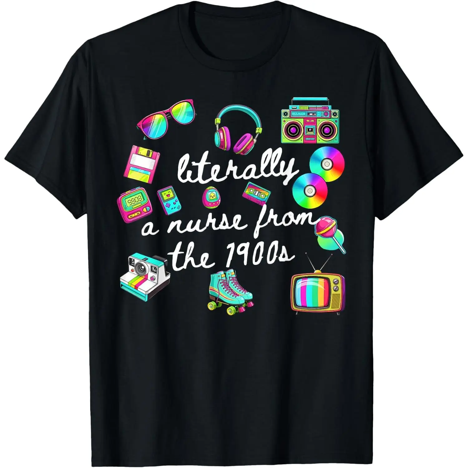 100% Cotton Retro 80s Literally a Nurse from the 1990s RN LPN Nursing T-Shirt