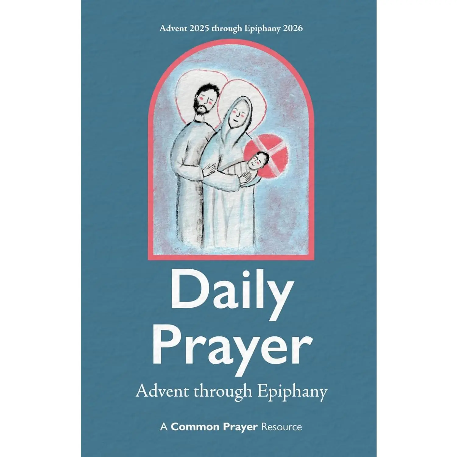 Daily Prayer: Advent through Epiphany 2026: Prayers and Readings for Advent 2025 through Epiphany 2026