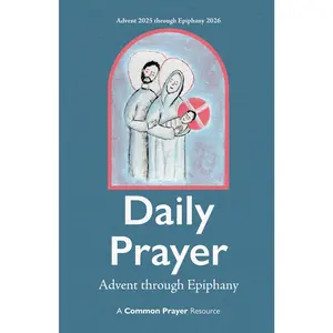 Daily Prayer: Advent through Epiphany 2026: Prayers and Readings for Advent 2025 through Epiphany 2026