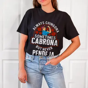 180g[100%cotton]Custom Always Chingona, Sometimes Cabrona, But Never Pendeja Prints Trendy Fashion Best Gift Choice Birthday Gifts Comfortable Cotton T-Shirts, Crew Neck and Short Sleeve T-Shirts, Casual and Street