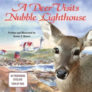 USED-A Deer Visits Nubble Lighthouse: This is a story about a deer that wanders onto Nubble Island in Cape Neddick, Maine. by Brown, Denise F. (Paperback)