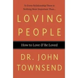USED-Loving People: How to Love and Be Loved by Townsend, John (Paperback)