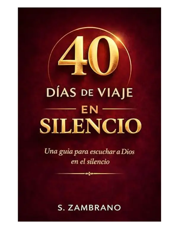 40 días de viaje en silencio hoy: Una guía para escuchar a Dios en el silencio